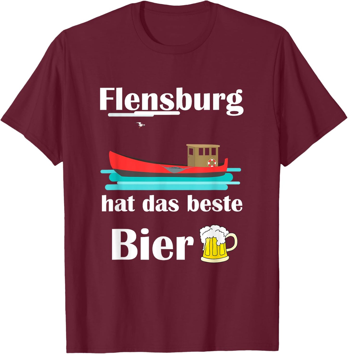 Flensburg has the best beer T-Shirt - T-Shirt | Maroon