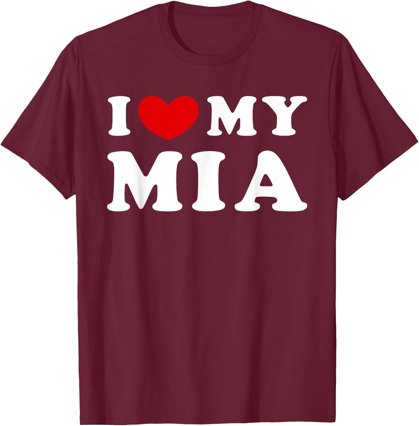 I Love My Mia, I Love My Mia T-Shirt - T-Shirt | Maroon