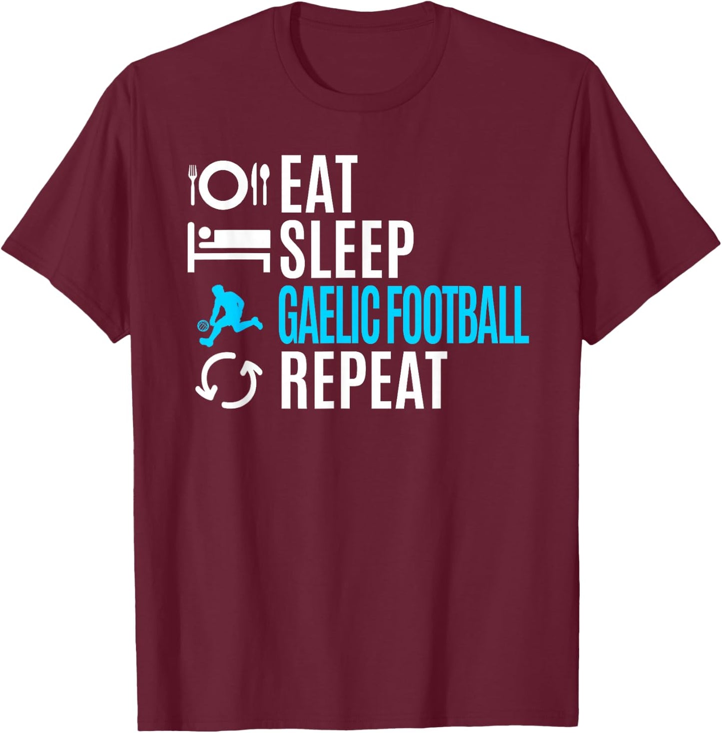 Eat Sleep Gaelic Football Repeat T-Shirt - T-Shirt | Maroon