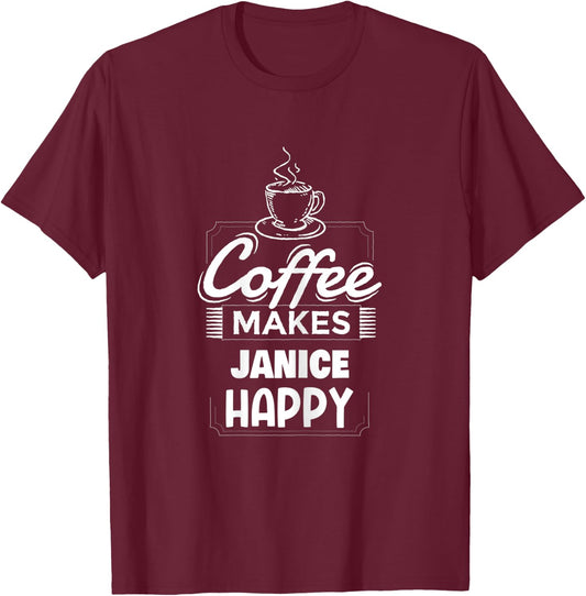 Coffee Makes Janice Happy Saying Funny Janice Name T-Shirt - T-Shirt | Maroon