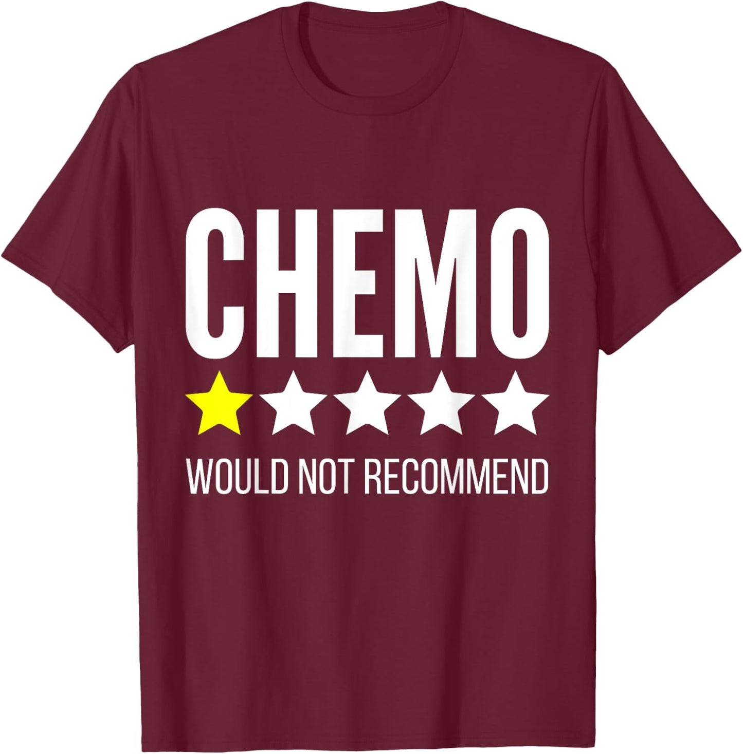 Chemo 1 star rating would not recommend T-Shirt - T-Shirt | Maroon