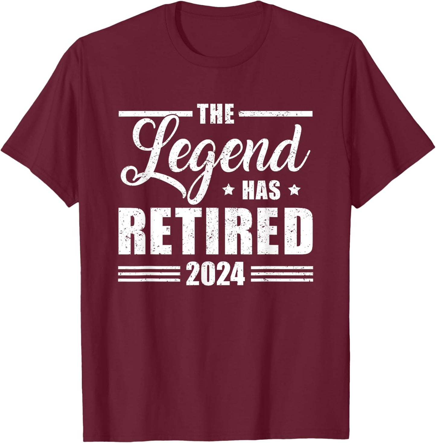The Legend Has Retired 2024 Funny Retirement 2024 T-Shirt - T-Shirt | Maroon