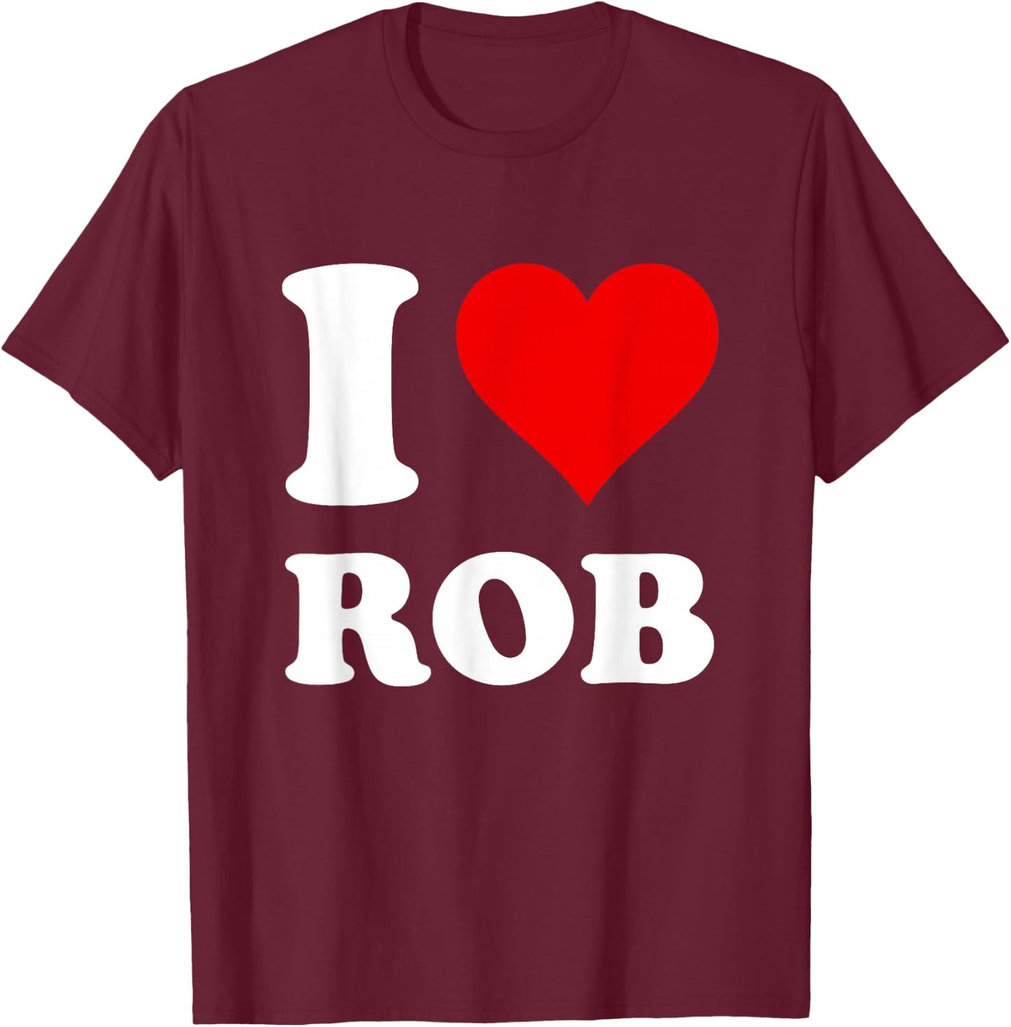 Red Heart I Love Rob T-Shirt - T-Shirt | Maroon