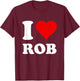 Red Heart I Love Rob T-Shirt - T-Shirt | Maroon