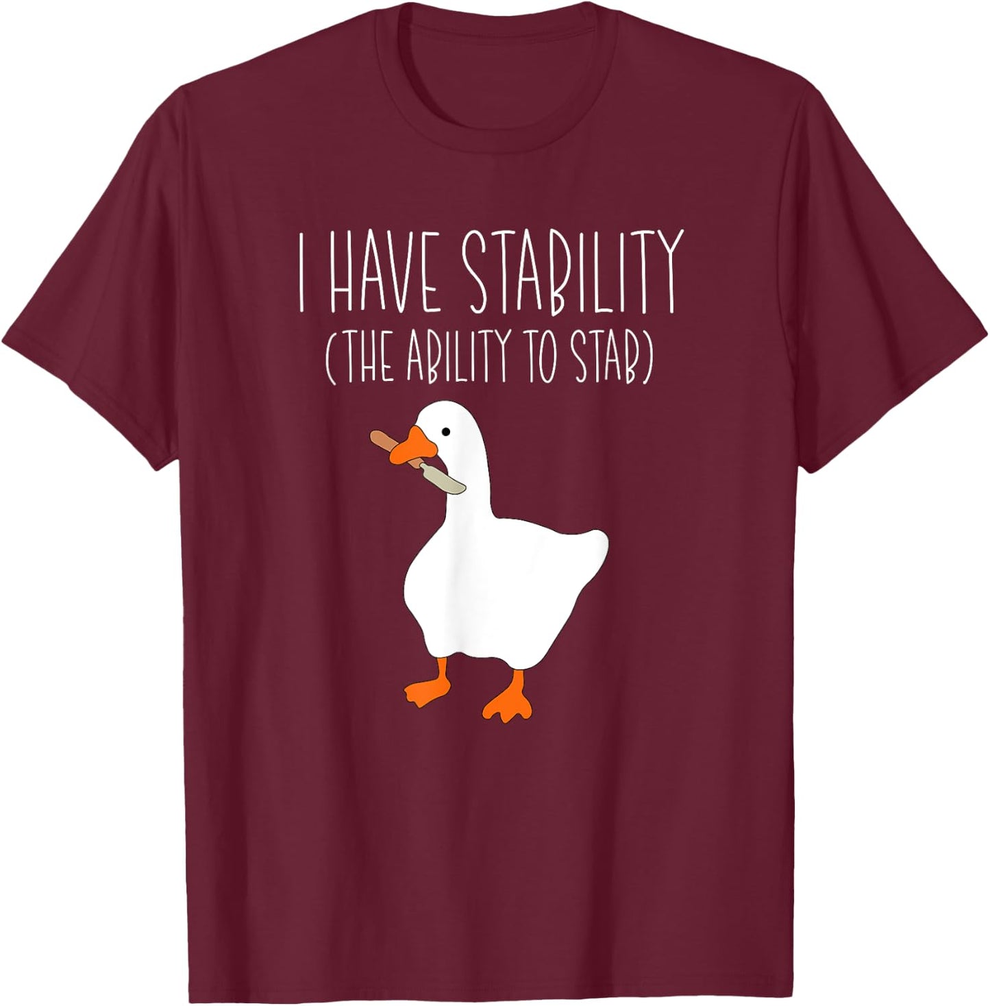 I Have Stability The Ability To Stab Funny Goose Meme Knife T-Shirt - T-Shirt | Maroon