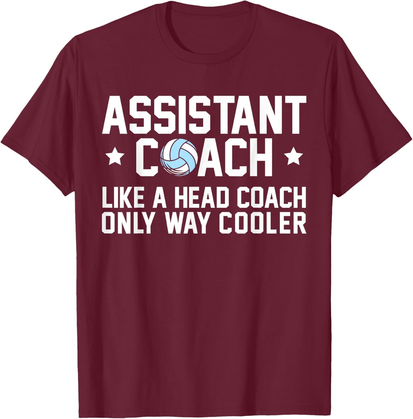 Assistant Coach Only Way Cooler Funny Volleyball Coach T-Shirt - T-Shirt | Maroon