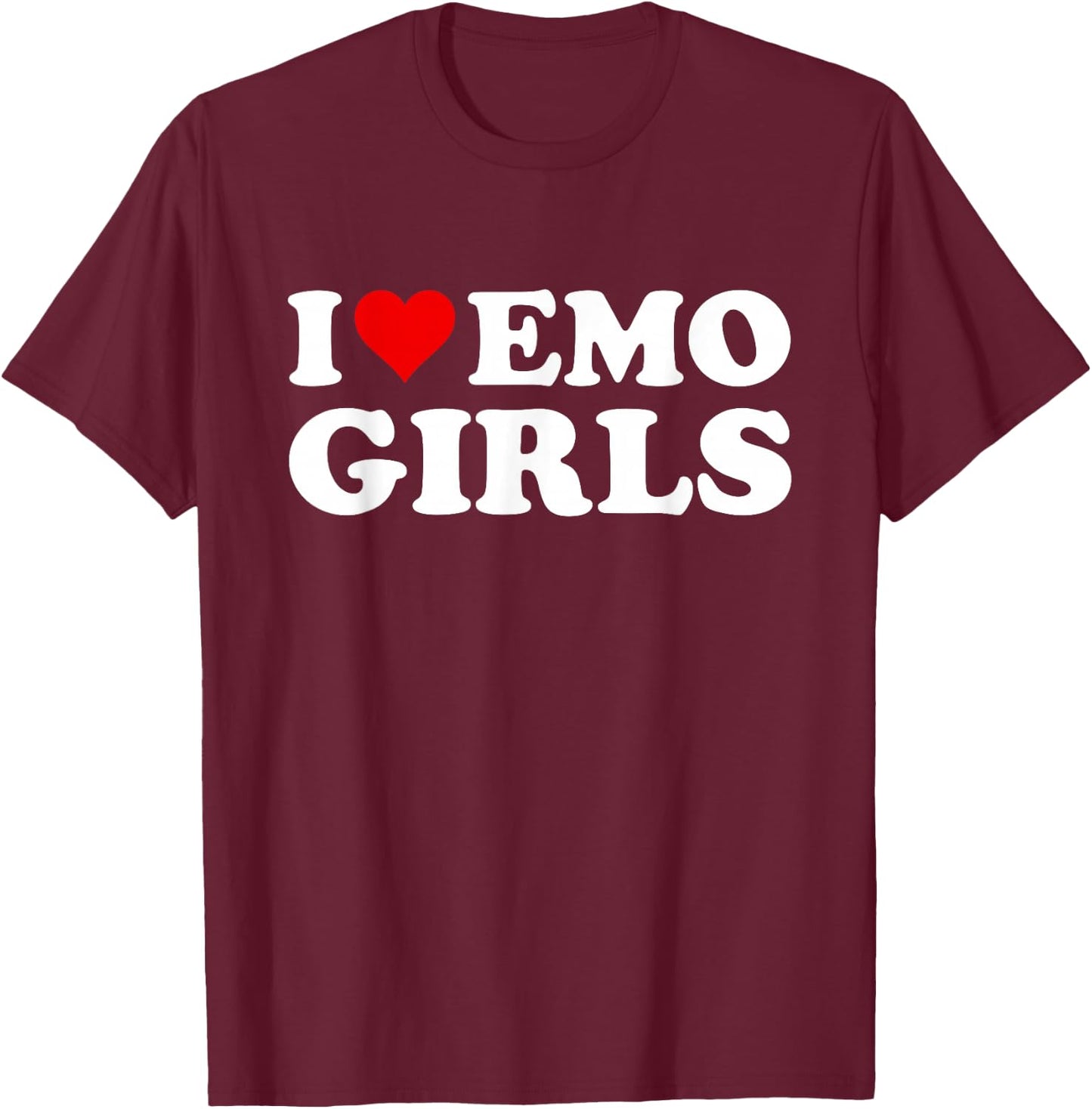 I Love Emo Girls T-Shirt - T-Shirt | Maroon