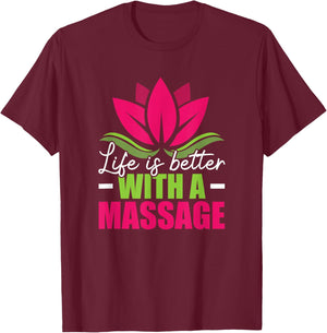 Life Is Better With A Massage Funny Massage Therapist T-Shirt - T-Shirt | Maroon