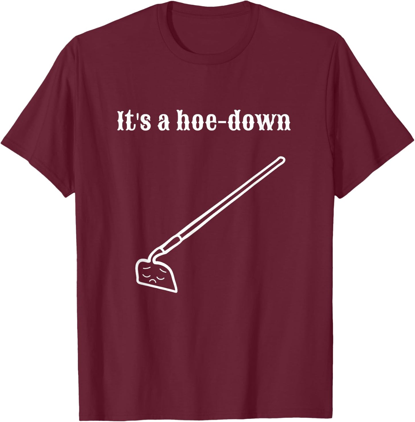 Garden Pun, Hoe-Down, Sad Look Face T-Shirt - T-Shirt | Maroon