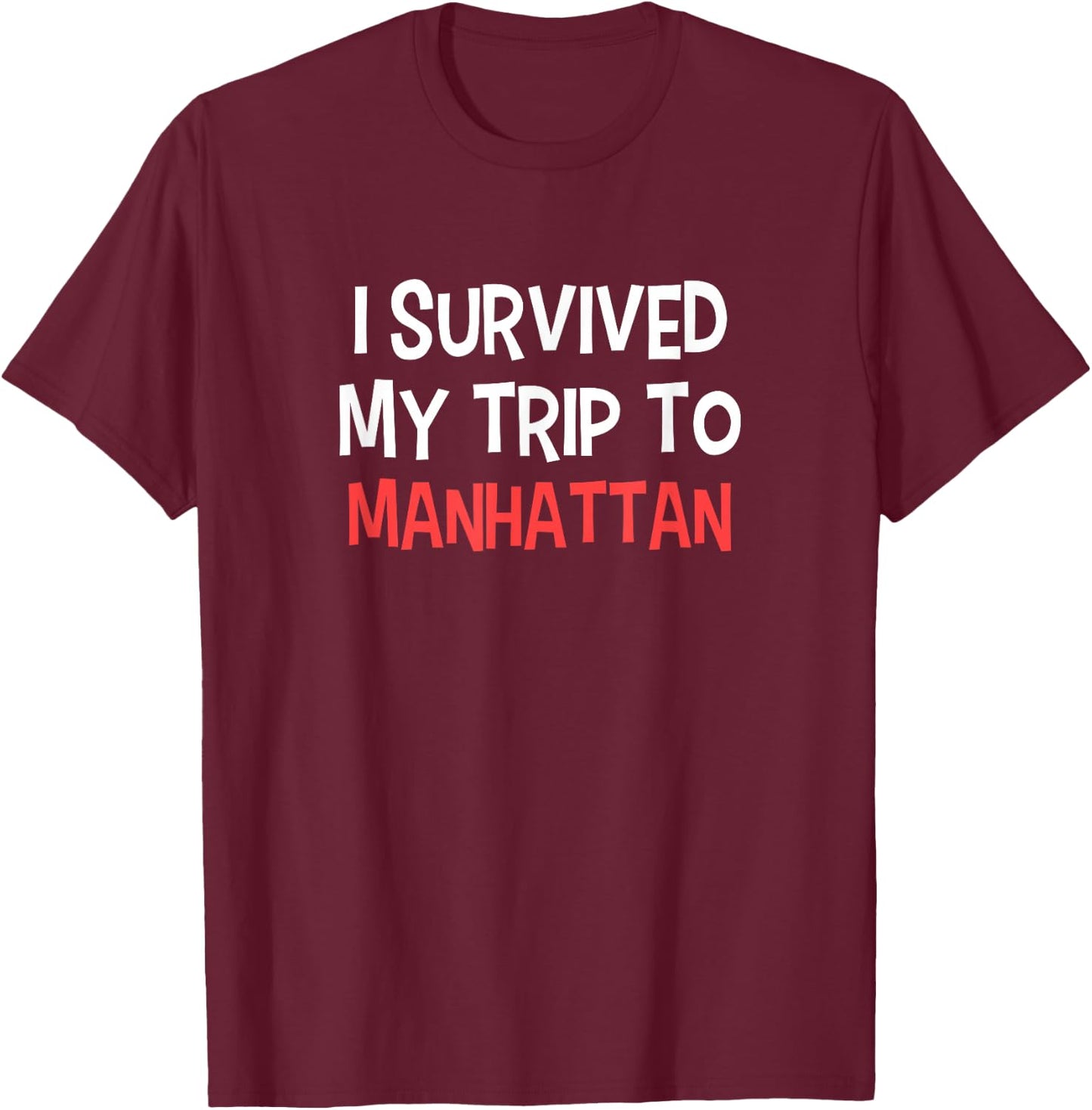 I Survived My Trip To MANHATTAN Simple City T-Shirt - T-Shirt | Maroon