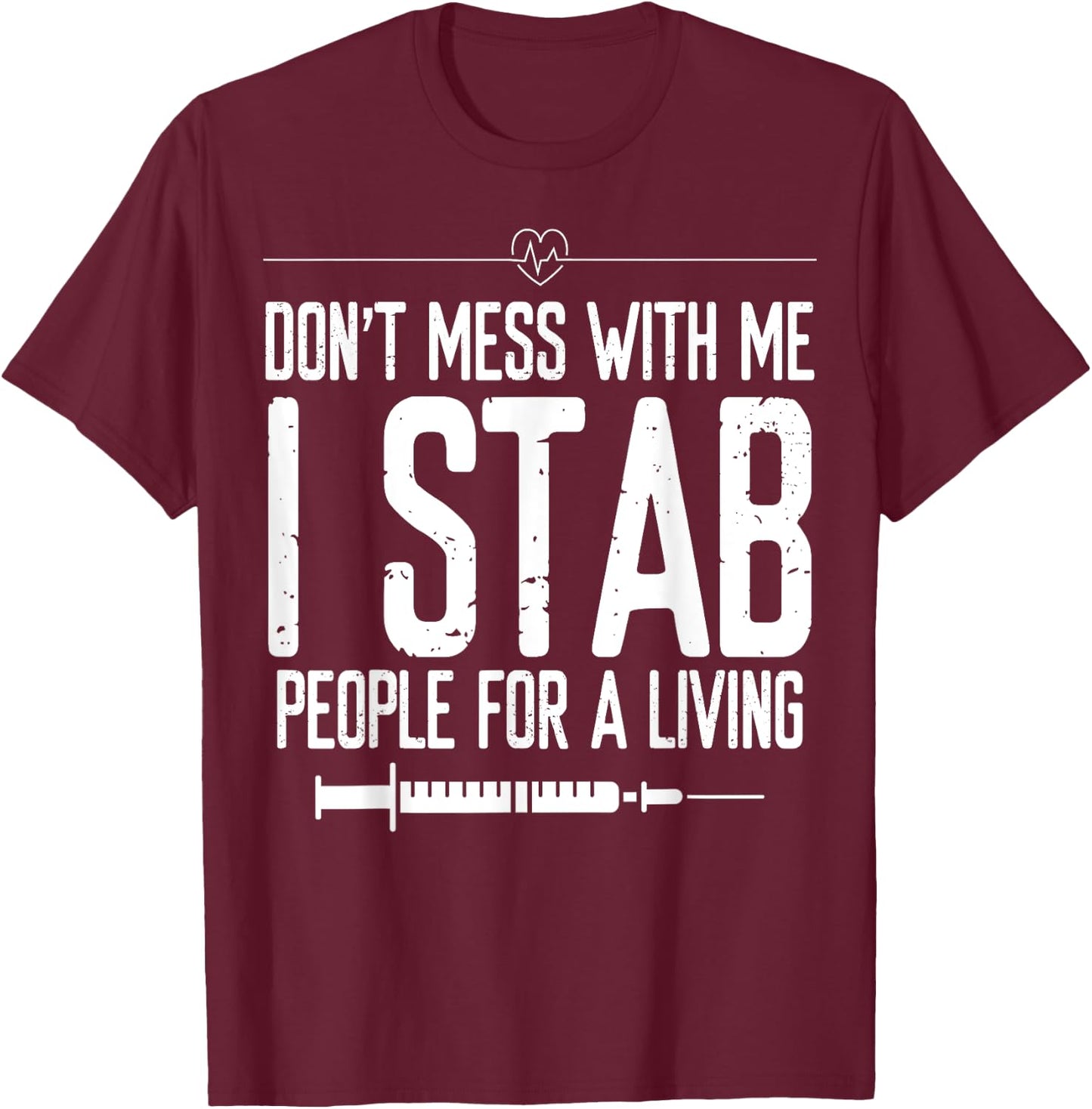Phlebotomy Syringe Stab people for a Living Phlebotomist T-Shirt - T-Shirt | Maroon