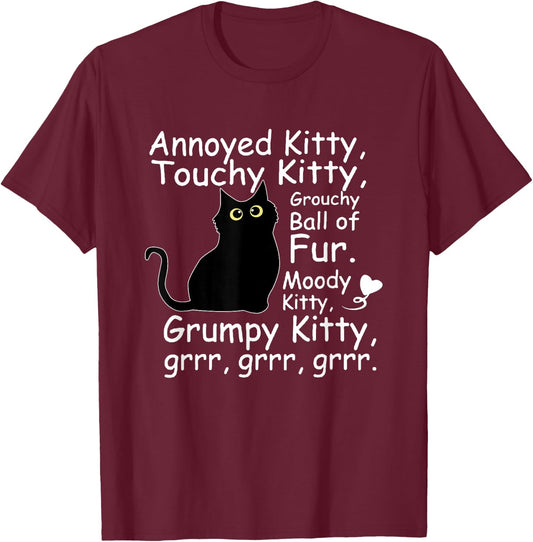 Black Cat Annoyed Kitty Touchy Kitty Grouchy Ball Of Fur Kitty T-Shirt - T-Shirt | Maroon