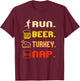 Run Beer Turkey Nap Women Men Running Thanksgiving Day T-Shirt - T-Shirt | Maroon
