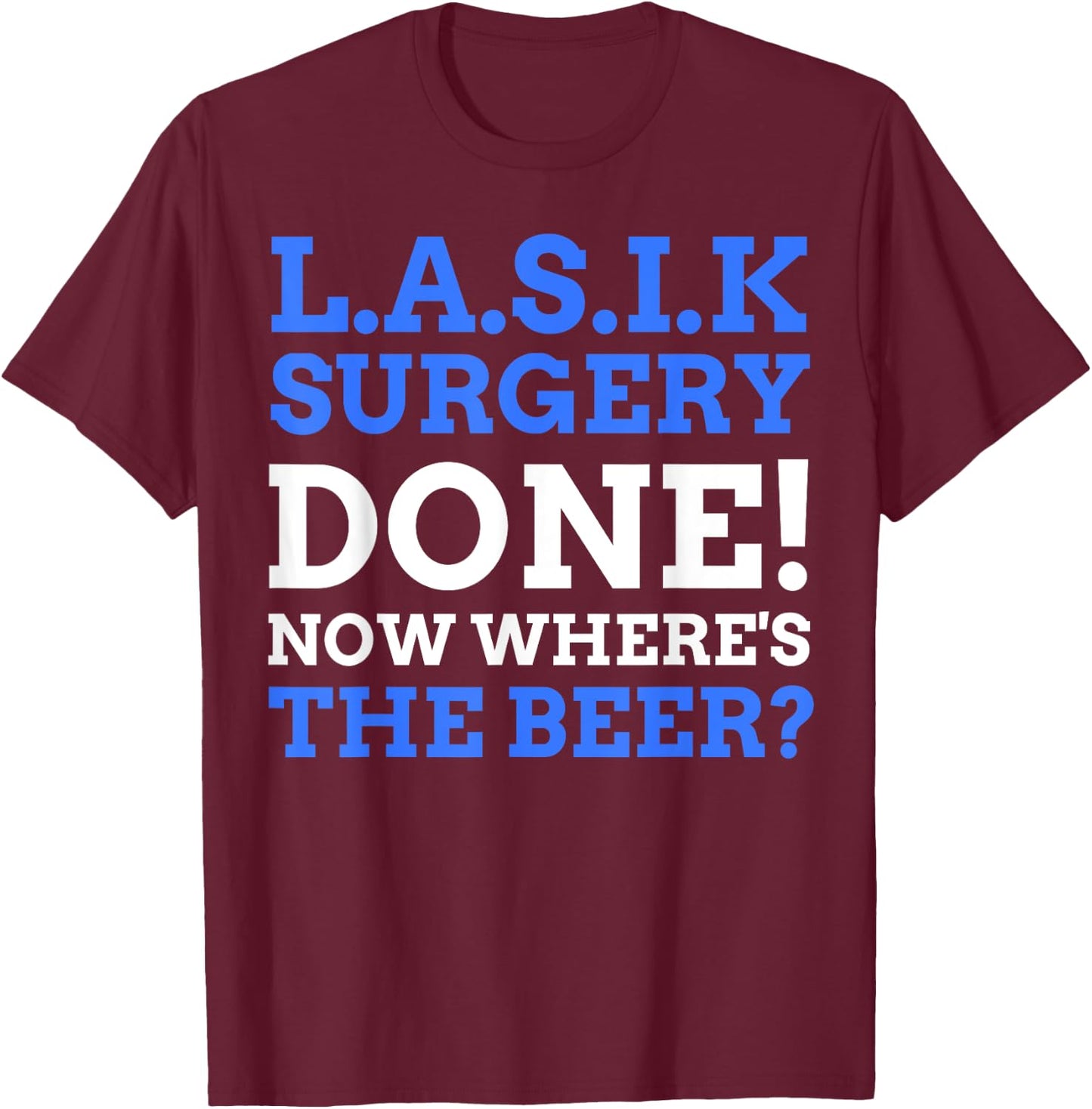 Eye Operation Gifts & Funny LASIK Surgery T-Shirt - T-Shirt | Maroon