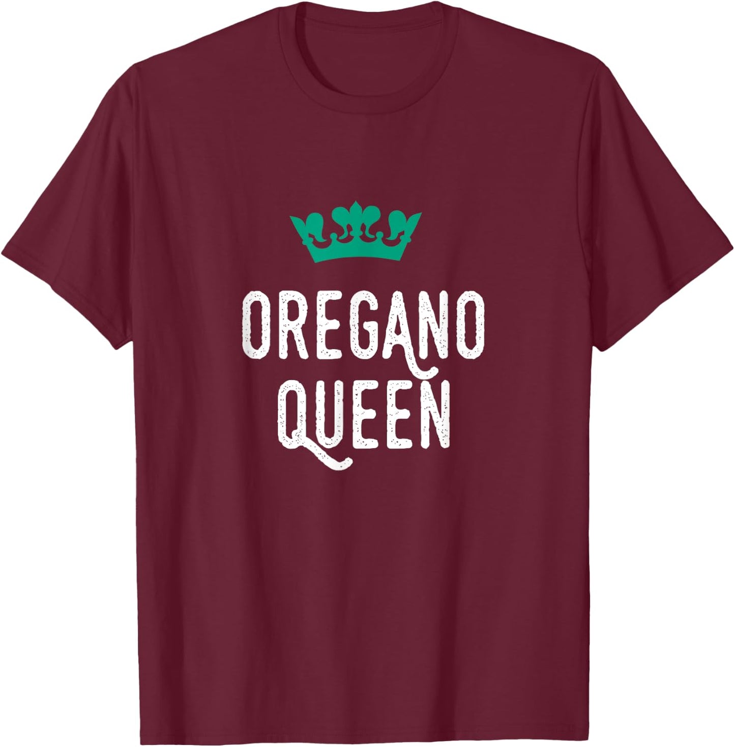 Oregano Queen, Oregano Lover, Cute T-Shirt - T-Shirt | Maroon