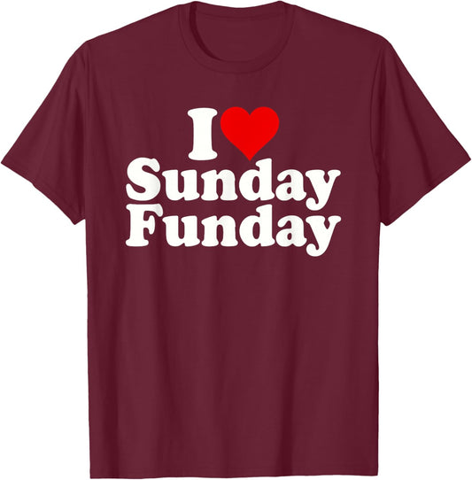 I Love Heart Sunday Funday T-Shirt - T-Shirt | Maroon