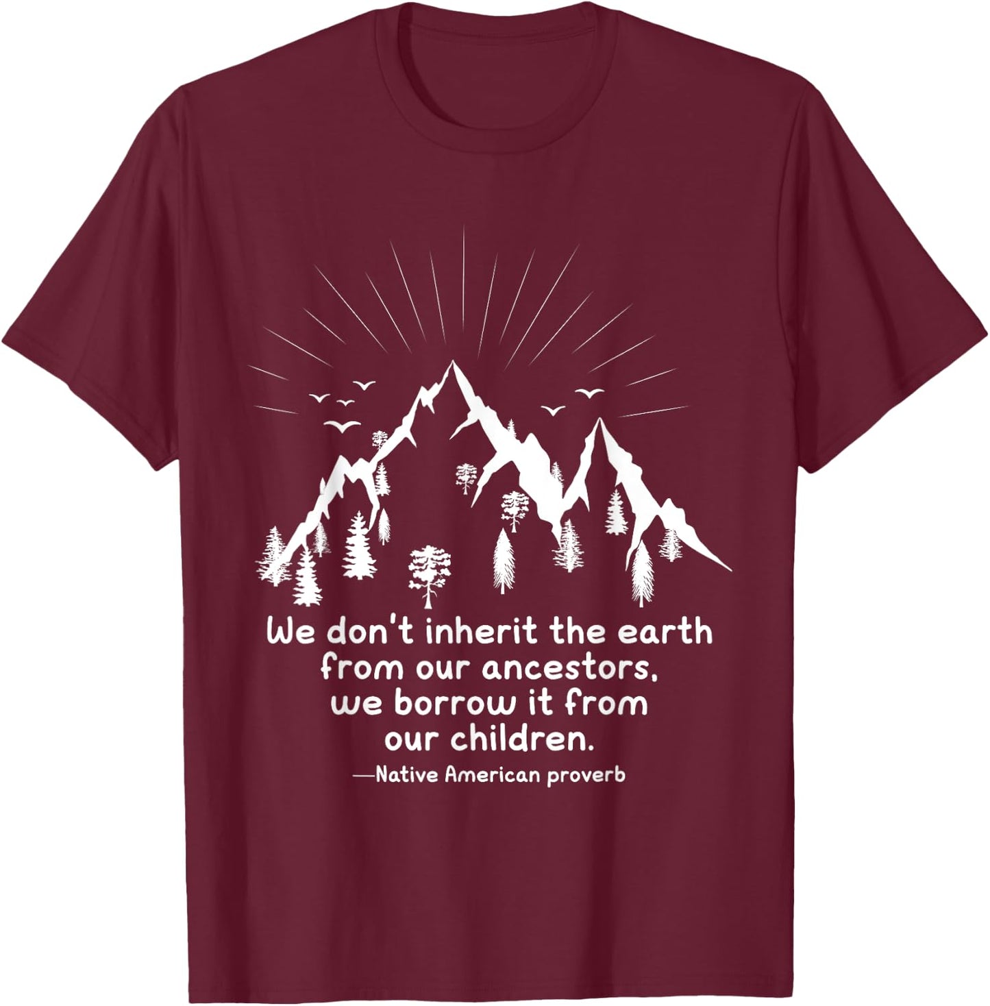 We don’t inherit the earth, we borrow it from our ancestors T-Shirt - T-Shirt | Maroon