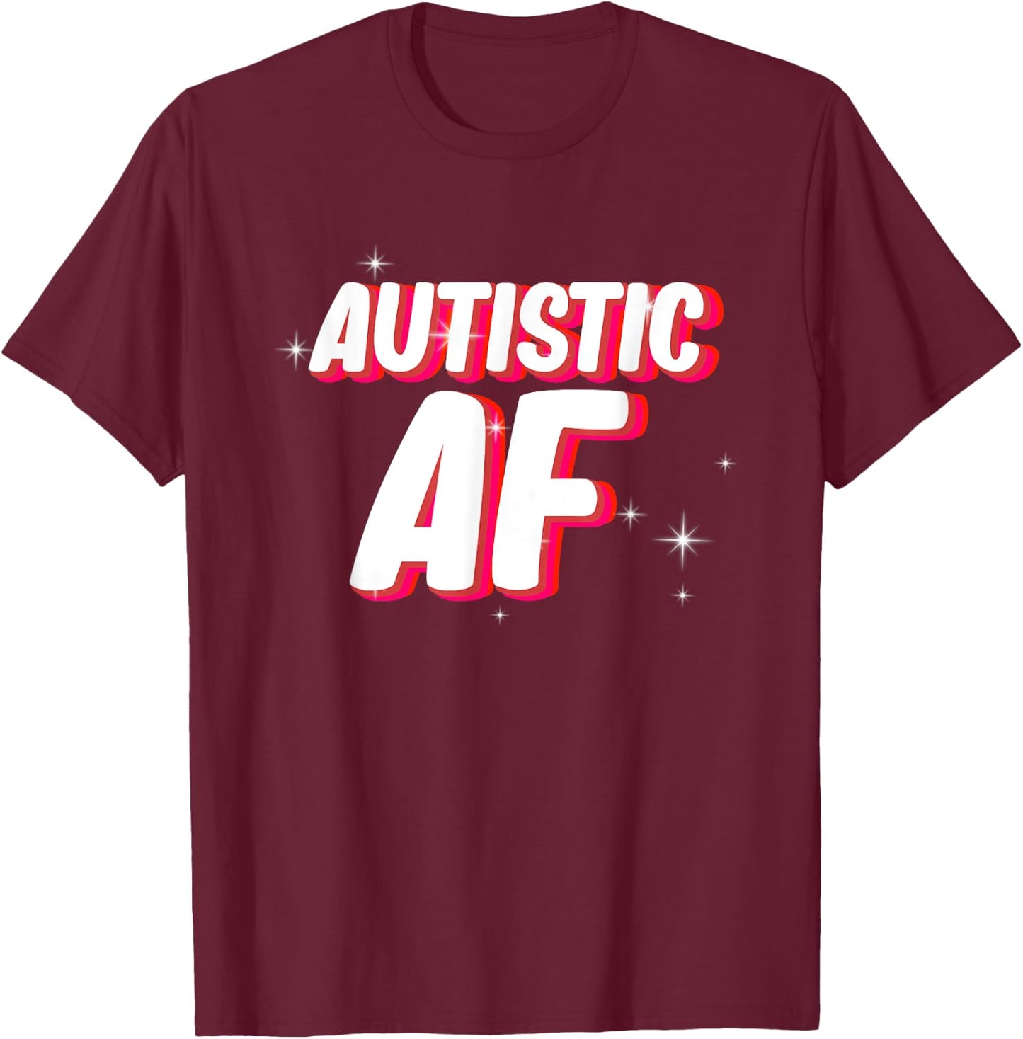 Autistic AF | Autism Awareness T-Shirt - T-Shirt | Maroon