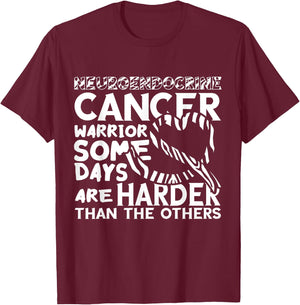 Neuroendocrine Cancer Awareness Some Days Are Harder T-Shirt - T-Shirt | Maroon