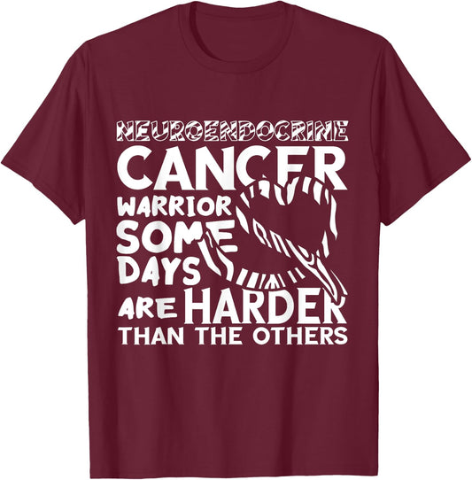 Neuroendocrine Cancer Awareness Some Days Are Harder T-Shirt - T-Shirt | Maroon