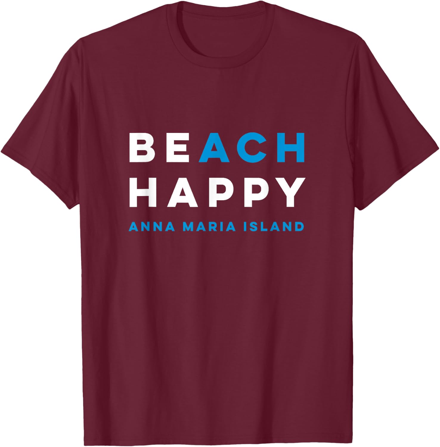 Be Happy Anna Maria Island Beach Graphic T-Shirt - T-Shirt | Maroon
