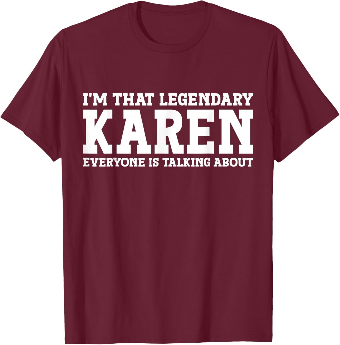 Karen Personal Name Women Girl Funny Karen T-Shirt - T-Shirt | Maroon
