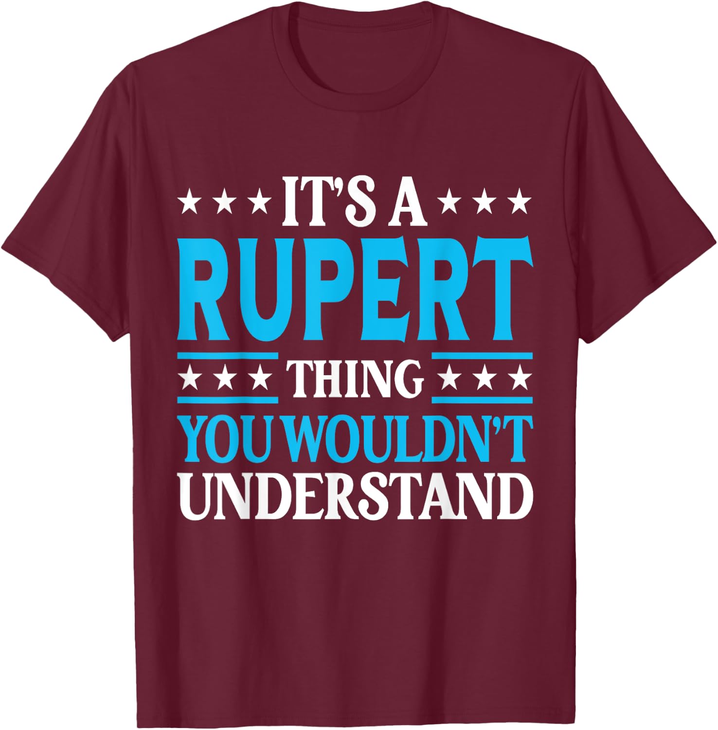 It's A Rupert Thing Surname Funny Family Last Name Rupert T-Shirt - T-Shirt | Maroon