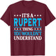 It's A Rupert Thing Surname Funny Family Last Name Rupert T-Shirt - T-Shirt | Maroon