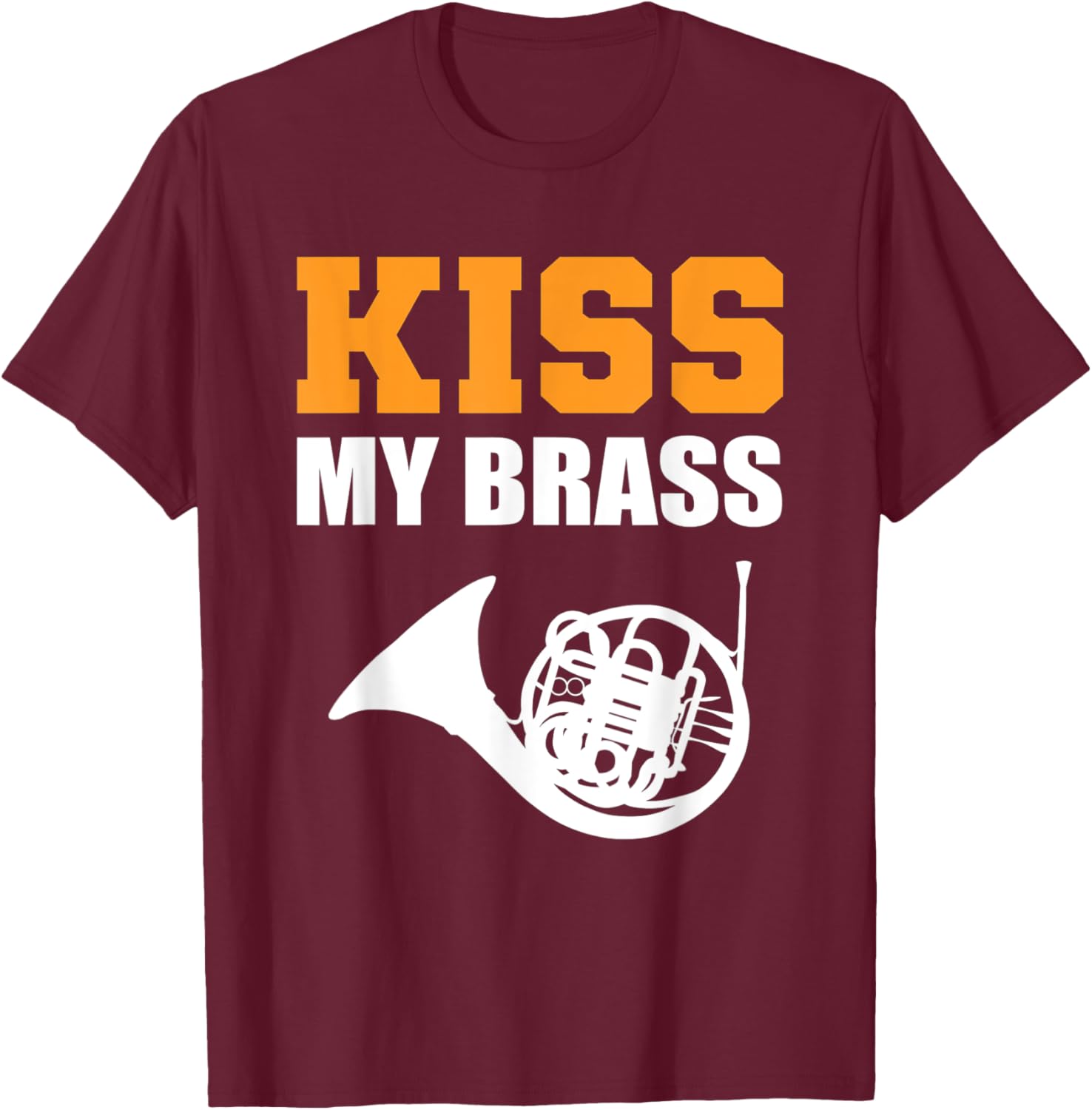 Kiss my Brass Band Member T-Shirt - T-Shirt | Maroon