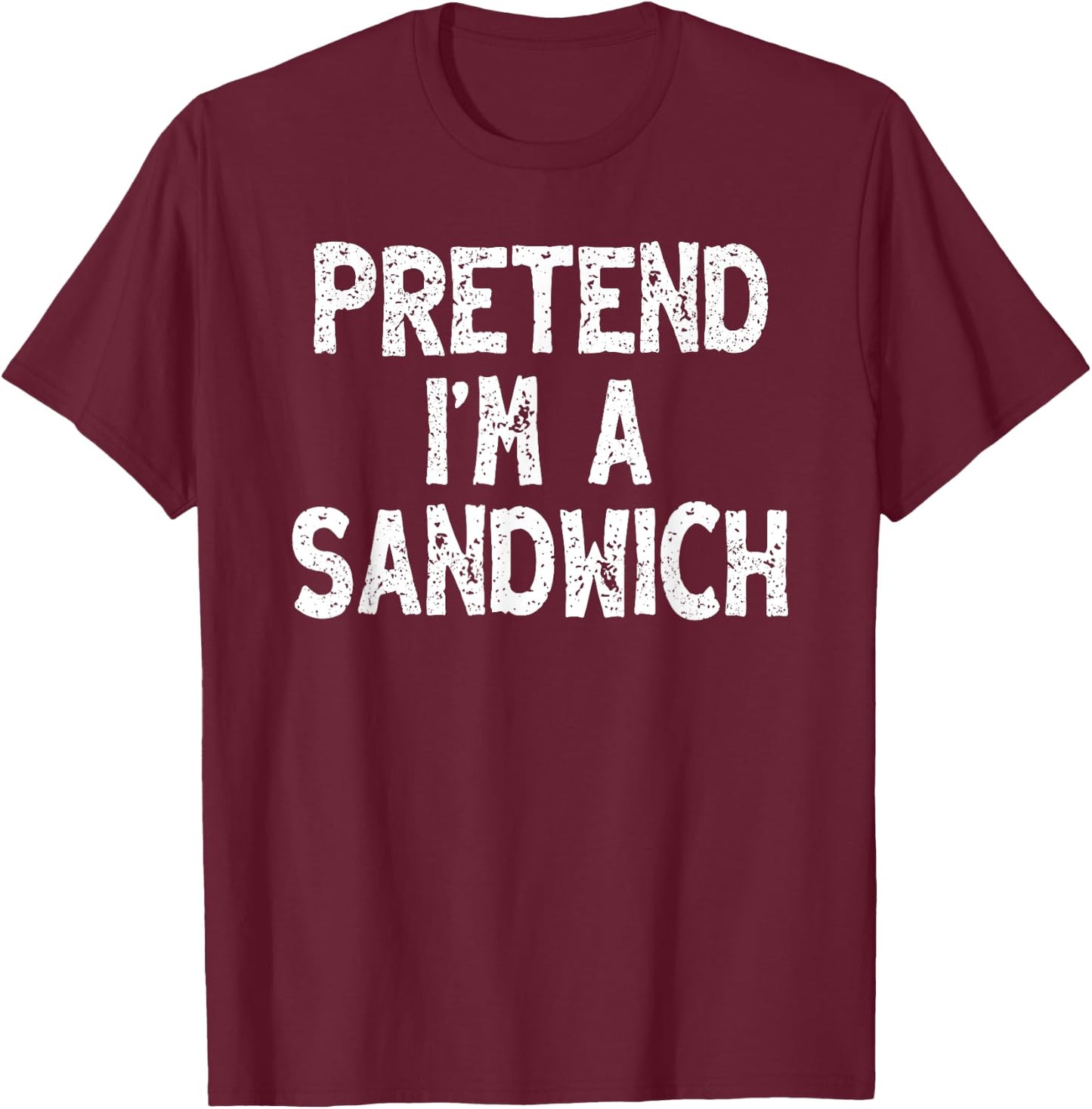 Pretend I'm a Sandwich Funny Lazy Easy Halloween Costume T-Shirt - T-Shirt | Maroon