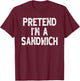 Pretend I'm a Sandwich Funny Lazy Easy Halloween Costume T-Shirt - T-Shirt | Maroon