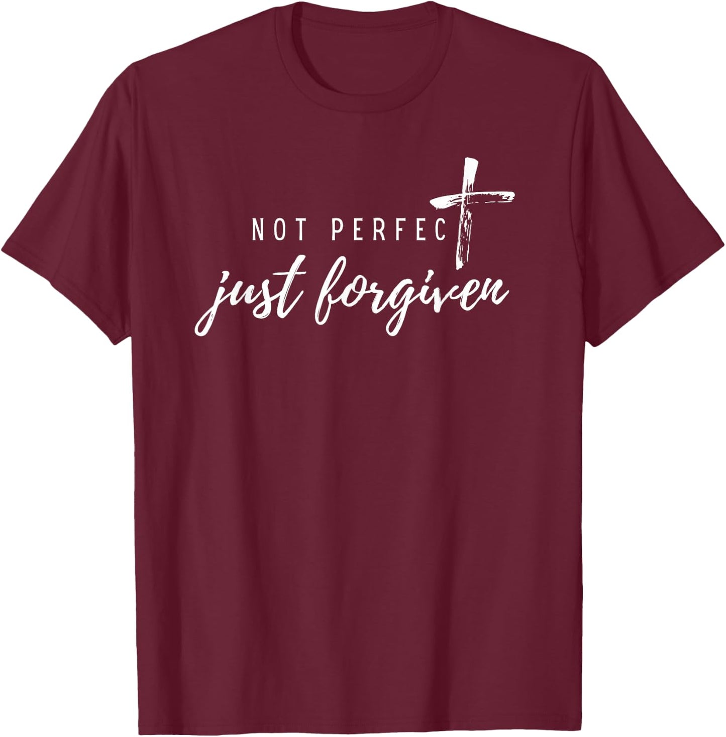 Not Perfect Just Forgiven Christian Bible Verse Jesus Love T-Shirt - T-Shirt | Maroon