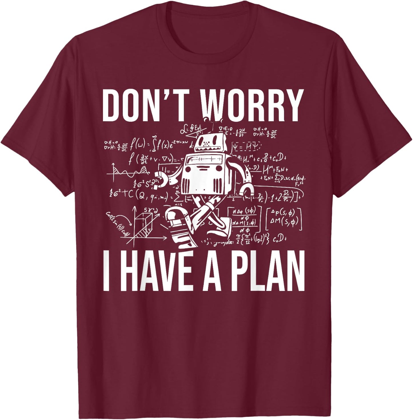 Kids I Have A Plan School Robotics Build Robot T-Shirt - T-Shirt | Maroon
