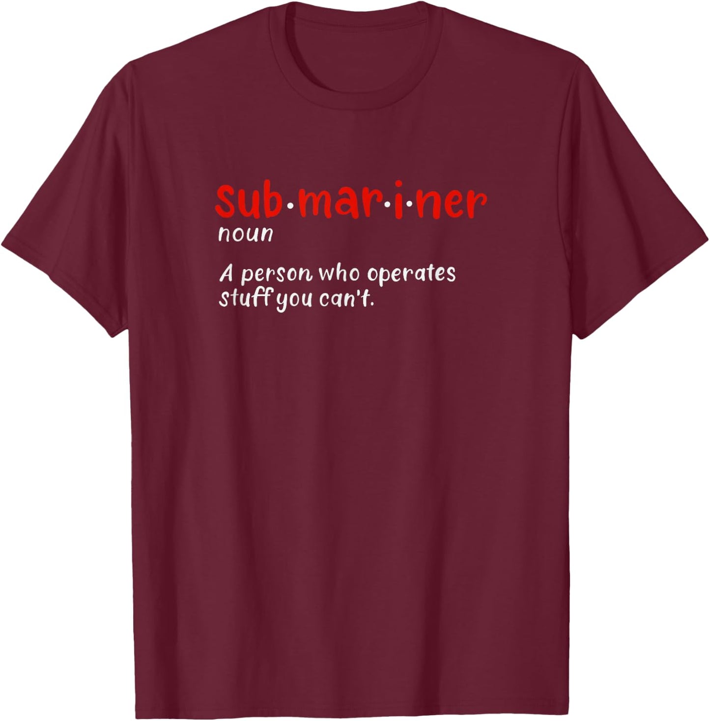 Pigboat Combat Open Sea Veteran Ocean Deep Sub Submariner Definition Submersible Nuclear-powered Submarine T-Shirt - T-Shirt | Maroon