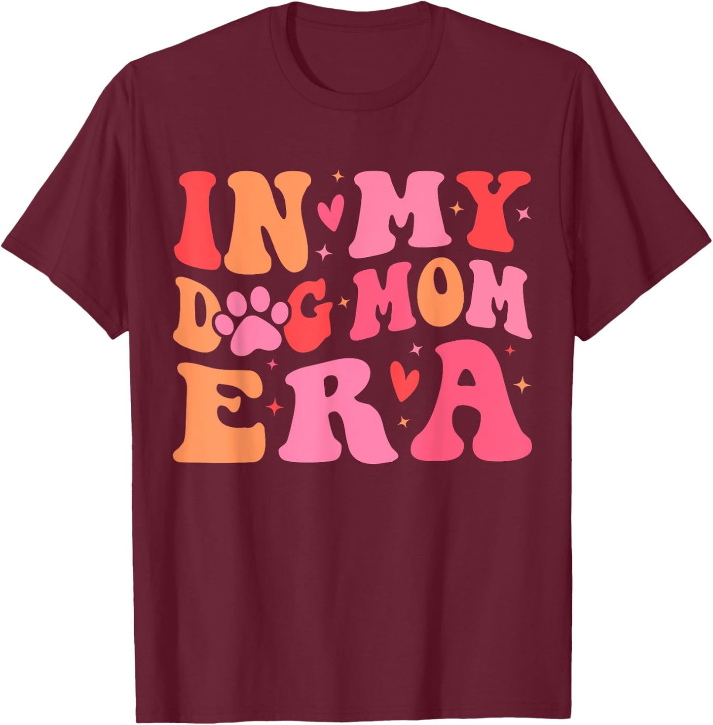 In My Dog Mom Era Cute Dog Mom Women T-Shirt - T-Shirt | Maroon