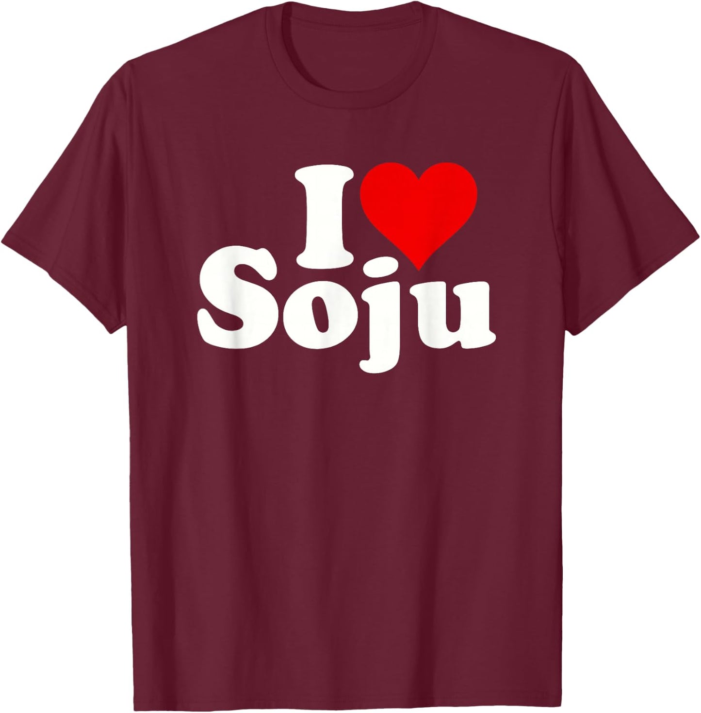 I Love Heart Soju Korean Rice Wine Distilled Alcohol T-Shirt - T-Shirt | Maroon