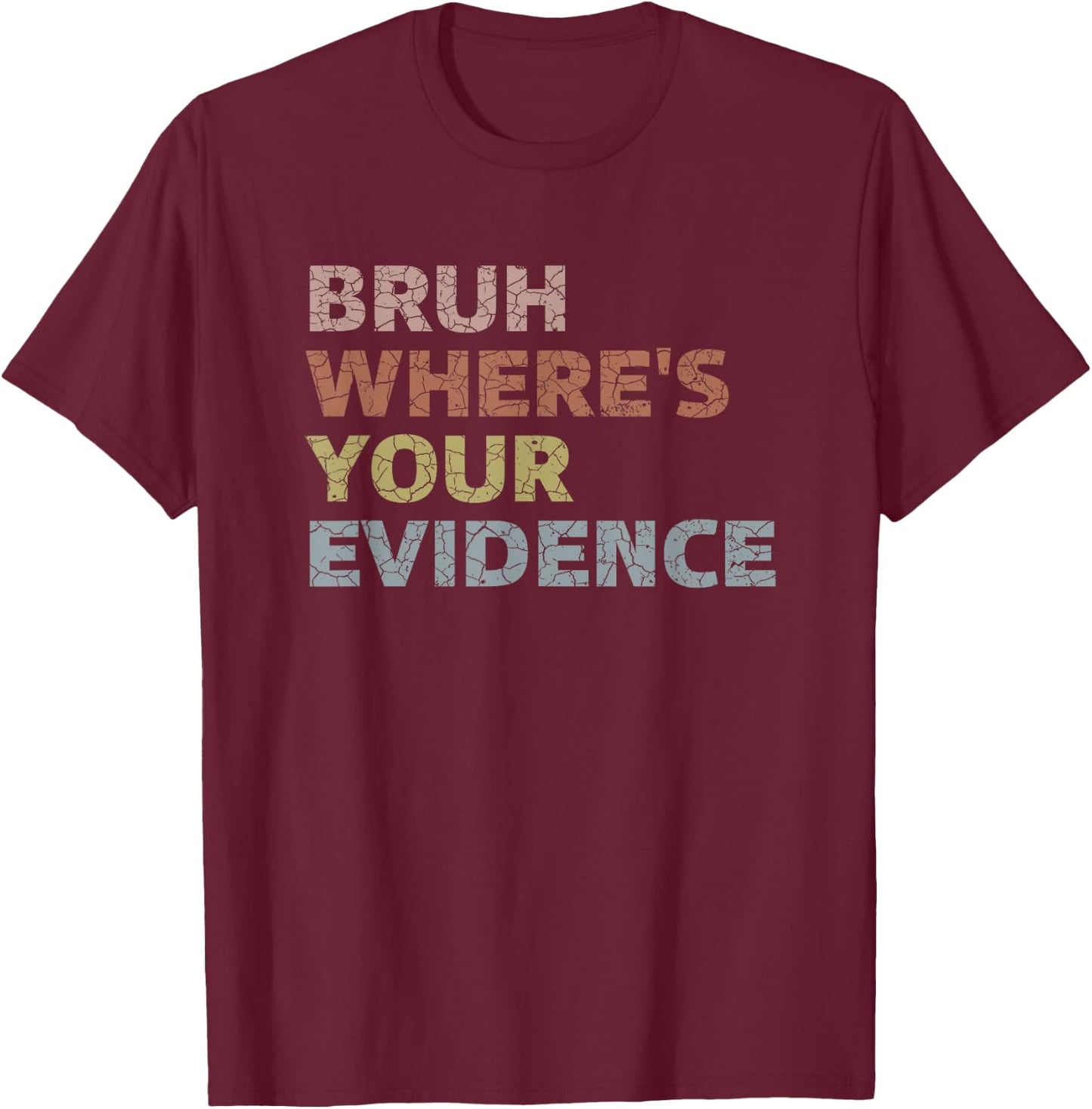 Prove It Funny Cite Your Evidence English Teachers Day Men Women Girls Kids T-Shirt - T-Shirt | Maroon