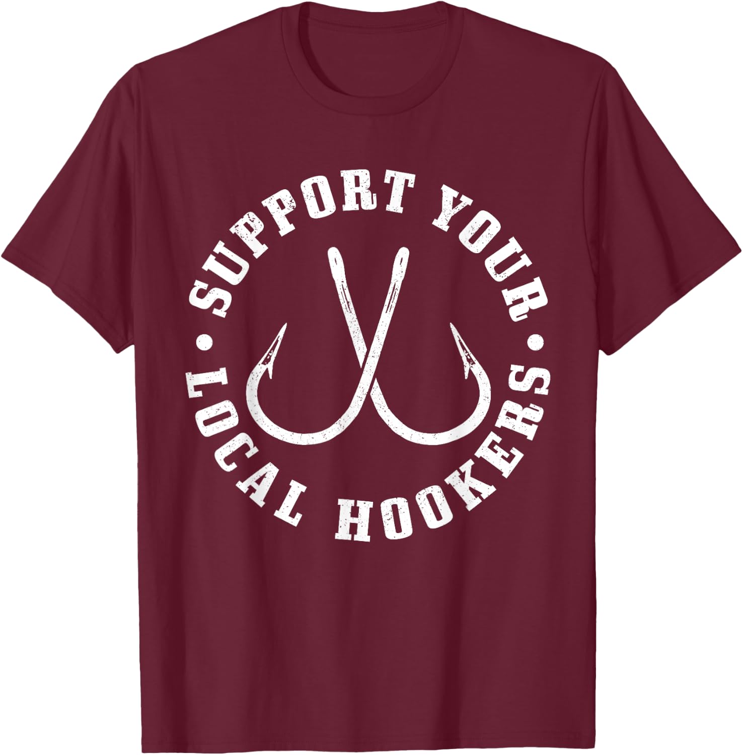 Support Your Local Hookers - Men's Black Fishing , Small, Classic Fit, Short Sleeve T-Shirt - T-Shirt | Maroon
