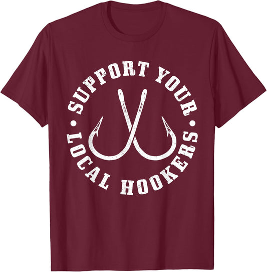 Support Your Local Hookers - Men's Black Fishing , Small, Classic Fit, Short Sleeve T-Shirt - T-Shirt | Maroon