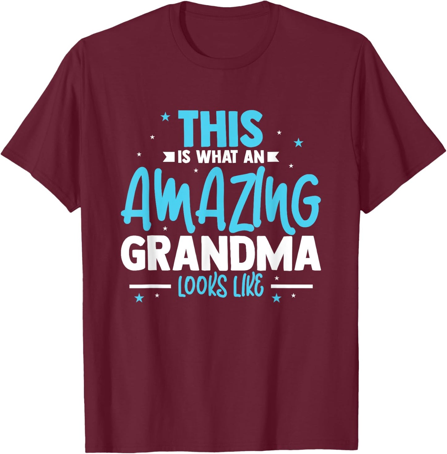 This Is What An Amazing Grandma Looks Like T-Shirt - T-Shirt | Maroon