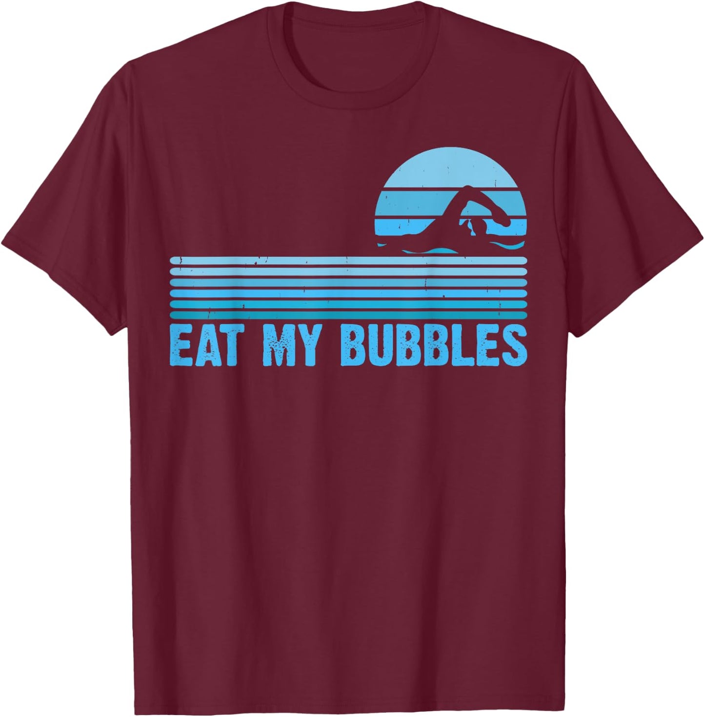 Eat My Bubbles For Swimming Lovers Swim Team - Funny Swimmer T-Shirt - T-Shirt | Maroon