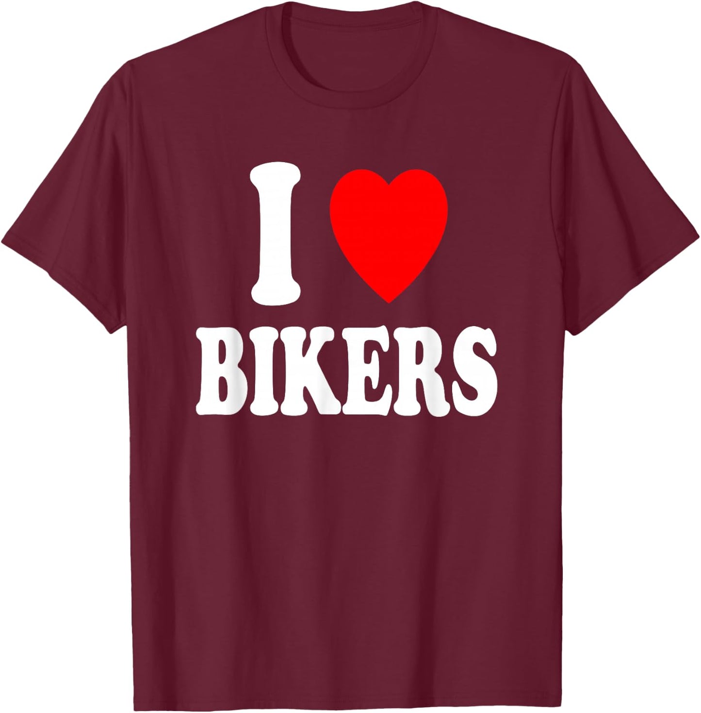 I Heart (Love) Bikers Sexy Hot Attraction Motorcycle T-Shirt - T-Shirt | Maroon