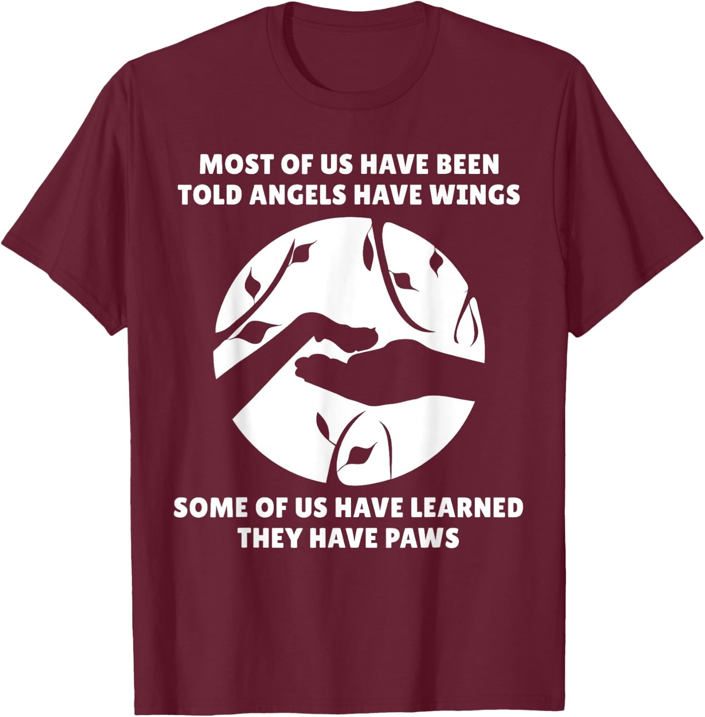 Angels Don't Have Wings They Have Paws Dog Lover T-Shirt - T-Shirt | Maroon