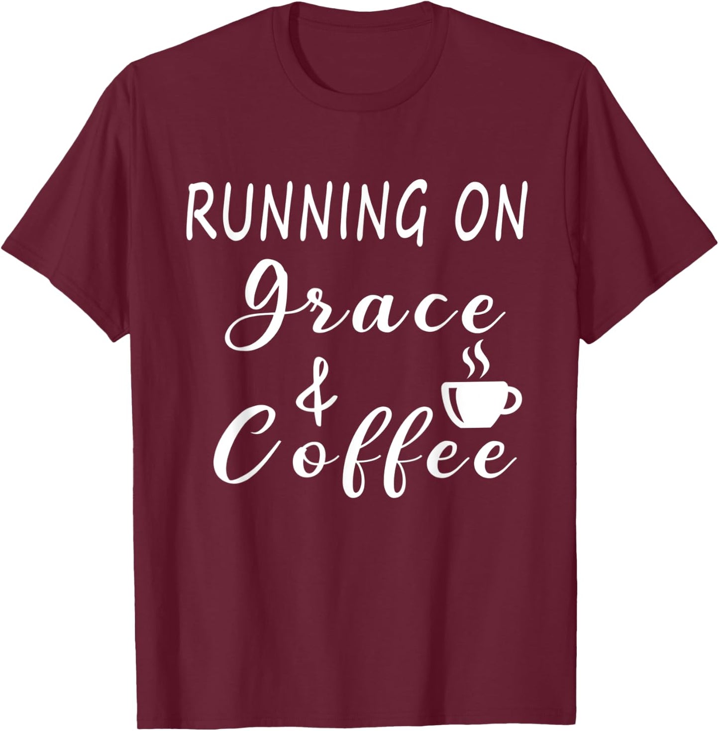 Running on Grace and Coffee Funny Coffee Lover T-Shirt - T-Shirt | Maroon