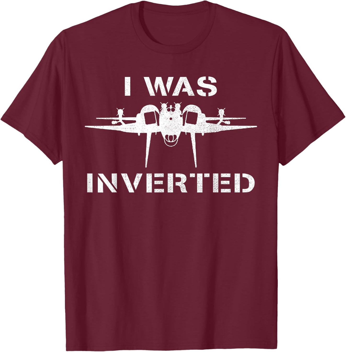 I was Inverted Funny Fighter Jet Pilot Upside Down Parody T-Shirt - T-Shirt | Maroon