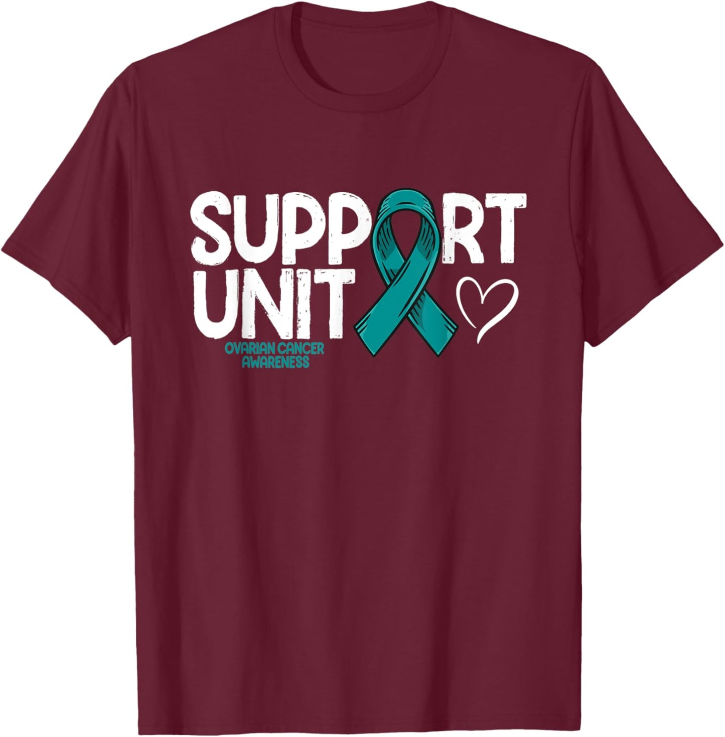 Ovarian Cancer Support Unit Ovarian Cancer Awareness T-Shirt - T-Shirt | Maroon