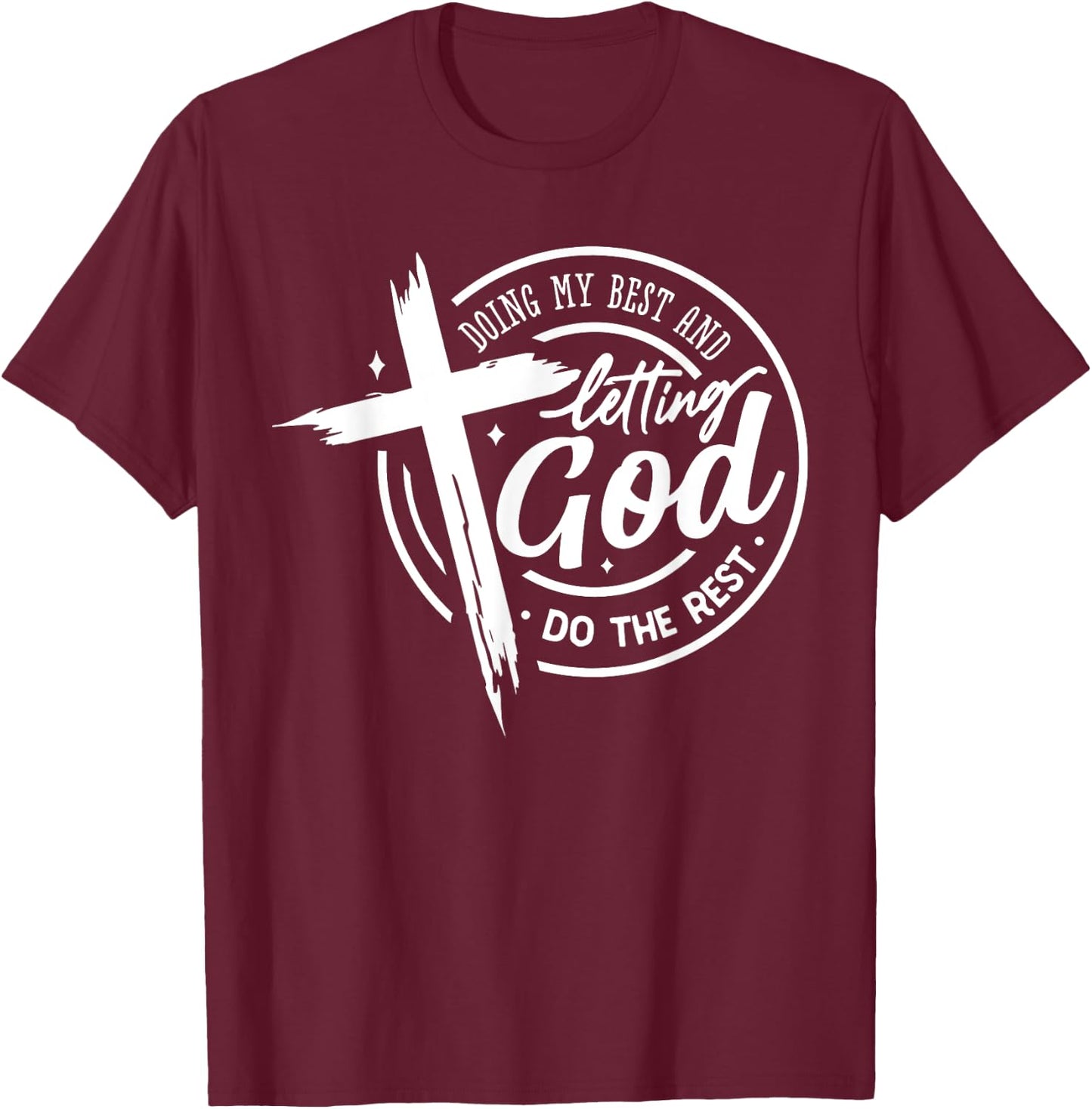 Doing My Best And Letting God Do The Rest Prayer Bible Verse T-Shirt - T-Shirt | Maroon