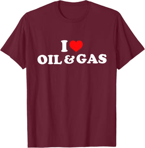 I Love Oil And Gas T-Shirt - T-Shirt | Maroon