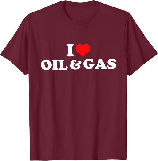 I Love Oil And Gas T-Shirt - T-Shirt | Maroon