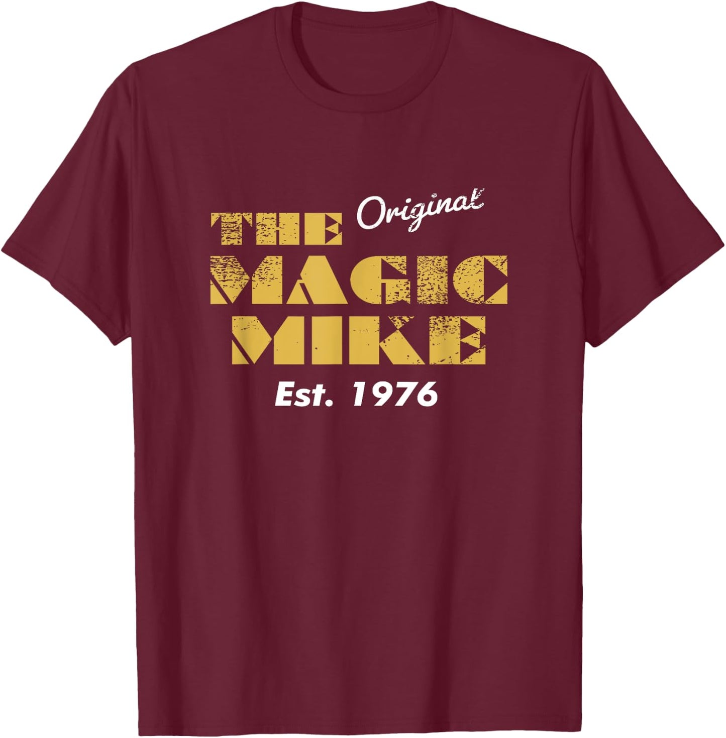 The Original Magic Mike Birthday 1976 T-Shirt - T-Shirt | Maroon